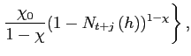 $\displaystyle \left. \frac{\chi_{0}}{1-\chi}(1-N_{t+j}\left( h\right) )^{1-\chi} \right\} ,$