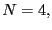 $ N=4,$