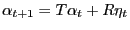 $\displaystyle \alpha_{t+1}=T\alpha_{t}+R\eta_{t}$