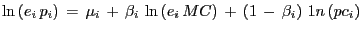 $\displaystyle \ln\left( {e_{i} \,p_{i} } \right) \,=\,\mu_{i} \,+\,\beta_{i} \,\ln\left( {e_{i} \,MC} \right) \,+\,\left( {1\,-\,\beta_{i} } \right) \,1n\left( {pc_{i} } \right)$