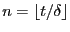 $ n=\floor {t/\delta}$