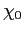 $ \chi_{0}$