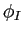 $ \phi_{I}$