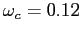 $ \omega _{c}=0.12$