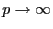 $ p\rightarrow\infty$