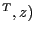 $ ^{T}, z)$