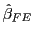 $ \hat{\beta}_{FE} $