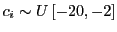 $ c_{i}\sim U\left[ -20,-2\right] $