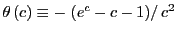 $ \theta\left( c\right) \equiv-\left. \left( e^{c}-c-1\right) \right/ c^{2}$