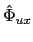 $ \hat{\Phi}_{ux}$