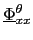 $ \underline{\Phi}_{xx}^{\theta}$