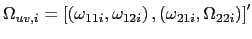 $ \Omega_{uv,i}=\left[ \left( \omega_{11i},\omega_{12i}\right) ,\left( \omega_{21i},\Omega_{22i}\right) \right] ^{\prime}$