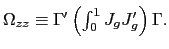 $ \Omega_{zz}\equiv\Gamma ^{\prime}\left( \int_{0}^{1}J_{g}J_{g}^{\prime}\right) \Gamma.$