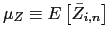 $ \mu_{Z}\equiv E\left[ \bar{Z}_{i,n}\right] $