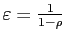 $ \varepsilon=\frac{1}{1-\rho}$