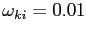 $ \omega_{ki} =0.01$