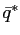 $ \bar{q}^{\ast}$