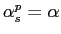 $ \alpha^{p}_{s}=\alpha$