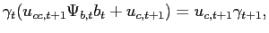 $\displaystyle \gamma_{t}(u_{cc,t+1}\Psi_{b,t}b_{t}+u_{c,t+1})=u_{c,t+1}\gamma_{t+1} ,$
