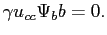 $\displaystyle \gamma u_{cc}\Psi_{b}b=0 .$