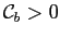 $ \mathcal{C}_{b}>0$