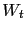 $ W_{t}$