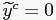 $ \widetilde{y}^{c}=0$