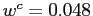 $ w^{c}=0.048$