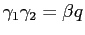 $ \gamma_{1}\gamma_{2}=\beta q$