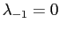 $ \lambda_{-1}=0$