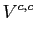 $\displaystyle V^{c,c}$
