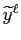 $ \widetilde{y}^{\ell}$
