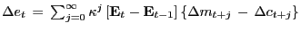 $ \Delta e_{t} \, = \, \sum _{j=0}^{\infty} \kappa^{j} \left[ \mathbf{E}_{t} - \mathbf{E}_{t-1} \right] \left\{ \Delta m_{t+j} \, - \, \Delta c_{t+j} \right\} $