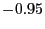 $ -0.95$