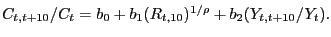 $ C_{t,t+10} /C_{t} =b_{0} +b_{1} (R_{t,10} )^{1/\rho}+b_{2} (Y_{t,t+10} /Y_{t} ).$