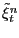 $ \tilde{\xi}_{t}^{n}$