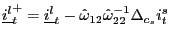 $ \underline{i^{l}}_{t}^{+}=\underline{i^{l}}_{t}-\hat{\omega}_{12} \hat{\omega}_{22}^{-1}\Delta_{c_{s}}i_{t}^{s}$