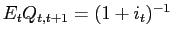 $ E_{t} Q_{ t , t + 1 } = ( 1 + i_{t} )^{ -1 }$