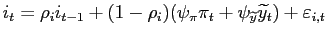 $ i_{t}=\rho _{i}i_{t-1}+(1-\rho _{i})(\psi _{\pi }\pi _{t}+\psi _{\widetilde{y}}\widetilde{y}_{t})+\varepsilon _{i,t}$