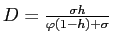 $ D= \frac{\sigma h}{\varphi (1-h)+\sigma }$