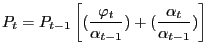 $\displaystyle P_{t}=P_{t-1}\left[ (\frac{\varphi_{t}}{\alpha_{t-1}})+(\frac{\alpha_{t} }{\alpha_{t-1}})\right]$