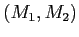 $ (M_{1},M_{2})$