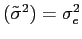 $ (\tilde{\sigma}^{2})=\sigma_{e}^{2}$
