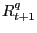 $ R_{t+1}^{q} $