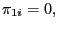 $ \pi_{1i}=0,$