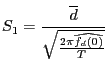 $\displaystyle S_{1} = \frac{\overline{d}}{\sqrt{\frac{2\pi\widehat{f_{d}(0)}}{T}}} $