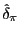 $ \hat{\delta}_{\pi}$