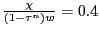 $ \frac{\chi}{(1-\tau^{n})w} = 0.4$
