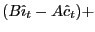 $\displaystyle (B\hat{\imath}_{t}-A\hat{c}_{t} )+$