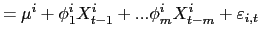 $\displaystyle =\mu^{i}+\phi_{1}^{i}X_{t-1}^{i}+...\phi_{m}^{i}X_{t-m} ^{i}+\varepsilon_{i,t}$